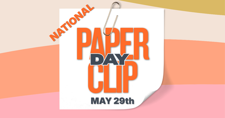 National Paperclip Day graphic with bold orange and gray text reading “Paper Clip Day – May 29th” on a white paper note design clipped with a silver paperclip against a pastel abstract background.